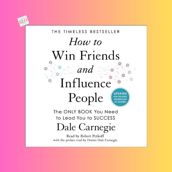 An Audiobook Review of "How to Win Friends and Influence People: Updated for the Next Generation of Leaders"